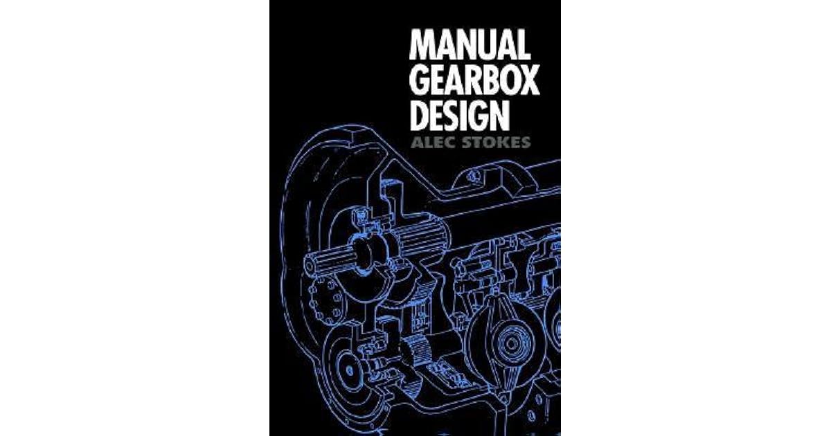 Manual Gearbox Design by Alec Stokes