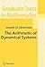 The Arithmetic of Dynamical Systems (Graduate Texts in Mathematics, 241)