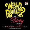 Would You Rather...?: The Dirty Version: Over 300 Tremendously Titillating Dilemmas to Ponder