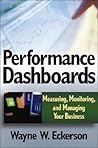 Performance Dashboards: Measuring, Monitoring, and Managing Your Business Performance Dashboards: Measuring, Monitoring, and Managing Your Business