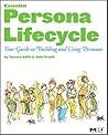 The Essential Persona Lifecycle: Your Guide to Building and Using Personas