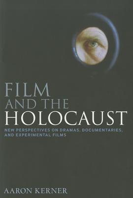Film and the Holocaust: New Perspectives on Dramas, Documentaries, and Experimental Films (Paperback)