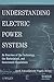 Understanding Electric Power Systems: An Overview of the Technology, the Marketplace, and Government Regulations (IEEE Press Understanding Science & Technology Series)