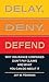 Delay, Deny, Defend: Why Insurance Companies Don't Pay Claims and What You Can Do About It (Thorndike Large Print Health, Home & Learning)