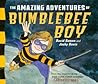 The Amazing Adventures of Bumblebee Boy by David Soman
