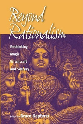 Beyond Rationalism: Rethinking Magic, Witchcraft and Sorcery (Paperback)