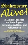 Shakespeare Alive!: 2-minute Speeches And Monologues For Study, Audition, And Performance (Monologue Audition Series)