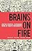 Brains on Fire: Igniting Powerful, Sustainable, Word of Mouth Movements