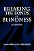 Breaking the Bonds of Blindness by Mark Jacoby