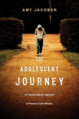 The Adolescent Journey: An Interdisciplinary Approach to Practical Youth Ministry (Paperback)