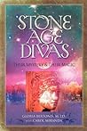 Stone Age Divas: Their Mystery and Their Magic Stone Age Divas: Their Mystery and Their Magic