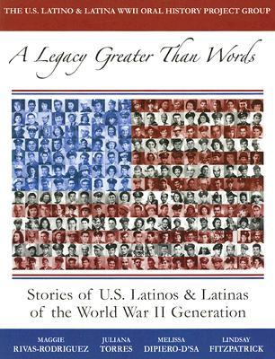A Legacy Greater Than Words: Stories of U.S. Latinos and Latinas of the WWII Generation (Paperback)