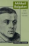 Mikhail Bulgakov: The Early Years (Russian Research Center Studies)