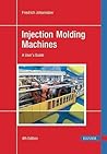 Injection Molding Machines: A User's Guide