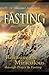 Fasting: Releasing the Mira...