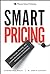 Smart Pricing: How Google, Priceline, and Leading Businesses Use Pricing Innovation for Profitability
