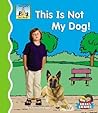 This Is Not My Dog! (First Words)