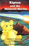 Kipton and the Monorail Murder (Kipton Chronicles)