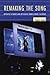 Remaking the Song: Operatic Visions and Revisions from Handel to Berio (Ernest Bloch Lectures) (Volume 13)