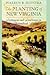 The Planting of New Virginia: Settlement and Landscape in the Shenandoah Valley (Creating the North American Landscape)