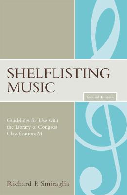 Shelflisting Music: Guidelines for Use with the Library of Congress Classification: M (Paperback)