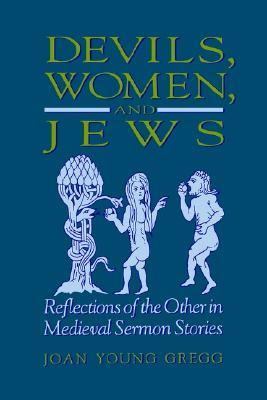 Devils, Women, and Jews: Reflections of the Other in Medieval Sermon Stories (Medieval Studies)