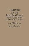 Leadership and the Bush Presidency: Prudence or Drift in an Era of Change? (Praeger Series in Presidential Studies)