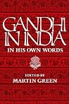 Gandhi in India: In His Own Words Gandhi in India: In His Own Words