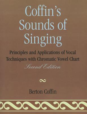 Coffin's Sounds of Singing: Principles and Applications of Vocal Techniques with Chromatic Vowel Chart (Paperback)