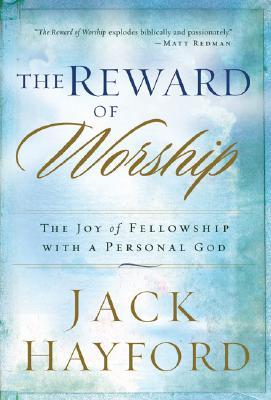 The Reward of Worship: The Joy of Fellowship with a Personal God (Paperback)