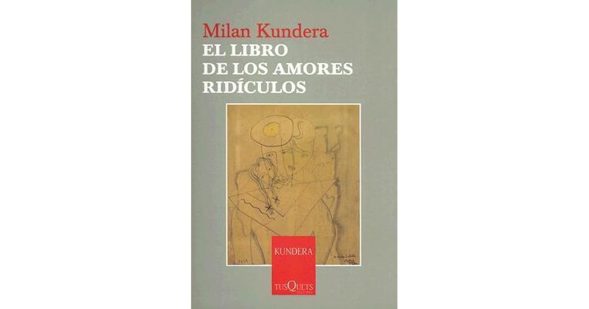 El libro de los amores ridículos by Milan Kundera