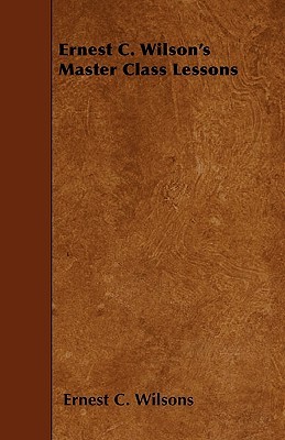 Ernest C. Wilson's Master Class Lessons (Paperback)