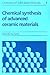 Chemical Synthesis of Advanced Ceramic Materials (Chemistry of Solid State Materials, Series Number 1)