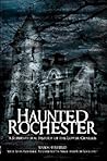 Haunted Rochester: A Supernatural History of the Lower Genesee