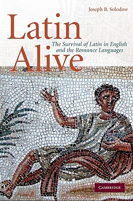 Latin Alive: The Survival of Latin in English and the Romance Languages (Paperback)
