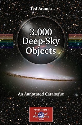 3,000 Deep-Sky Objects: An Annotated Catalogue (The Patrick Moore Practical Astronomy Series)