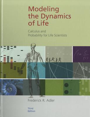 Modeling the Dynamics of Life: Calculus and Probability for Life Scientists