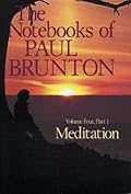 Meditation: The Notebooks of Paul Brunton, Part 1