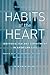 Habits of the Heart, With a New Preface: Individualism and Commitment in American Life