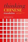 Thinking Chinese Translation: A Course in Translation Method: Chinese to English (Thinking Translation)