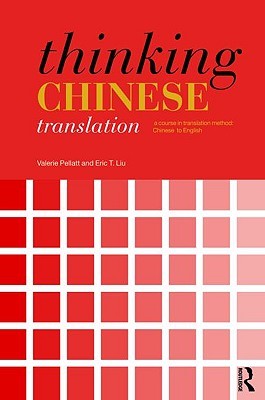 Thinking Chinese Translation: A Course in Translation Method: Chinese to English (Thinking Translation)