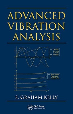 Advanced Vibration Analysis (Dekker Mechanical Engineering, 204)