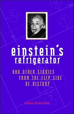 Einstein's Refrigerator and Other Stories from the Flip Side of History (Paperback)