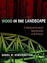 Wood in the Landscape: A Practical Guide to Specification and Design