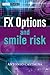 FX Options and Smile Risk (The Wiley Finance Series)