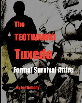 The Teotwawki Tuxedo: Formal Survival Attire (Paperback)