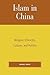 Islam in China: Religion, Ethnicity, Culture, and Politics
