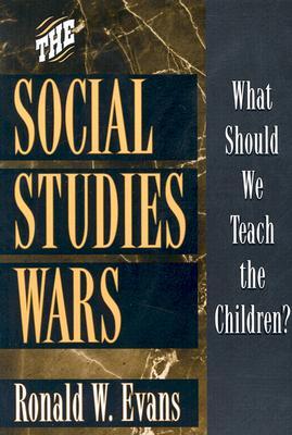 The Social Studies Wars: What Should We Teach the Children? (Paperback)