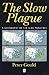 The Slow Plague by Peter  Gould
