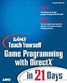 Sams Teach Yourself Game Programming with DirectX in 21 Days Sams Teach Yourself Game Programming with DirectX in 21 Days